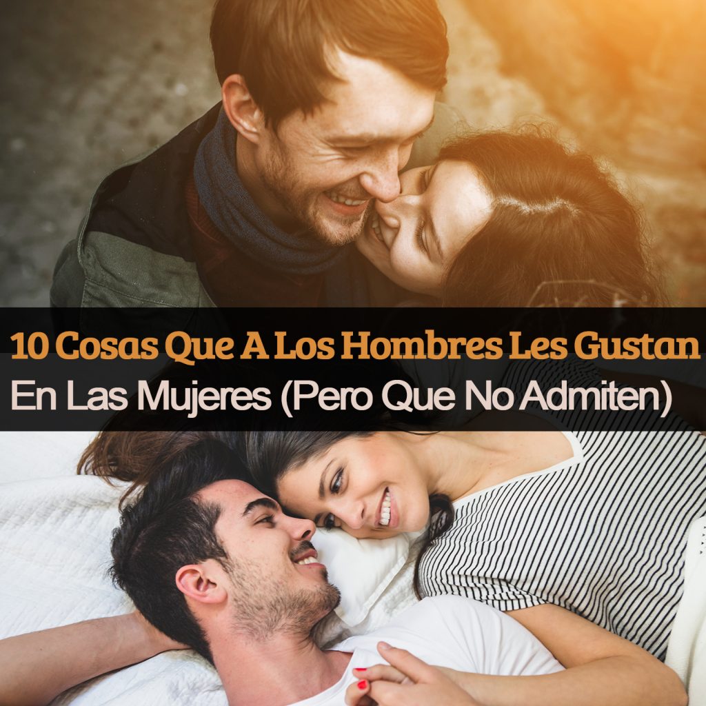 10 cosas que a los hombres les gustan en las mujeres (pero que no ...